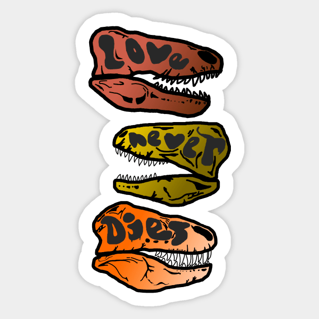 Love Never Dies T-Rex Skulls Sticker by eddien